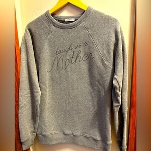 The Bee & The Fox Gray Sweatshirt - Tough as a Mother